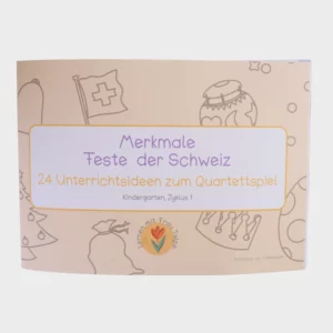 Lehrmittel Merkmale Feste der Schweiz mit 24 Unterrichtsideen zum Quartettspiel für Kindergarten und Zyklus 1.
